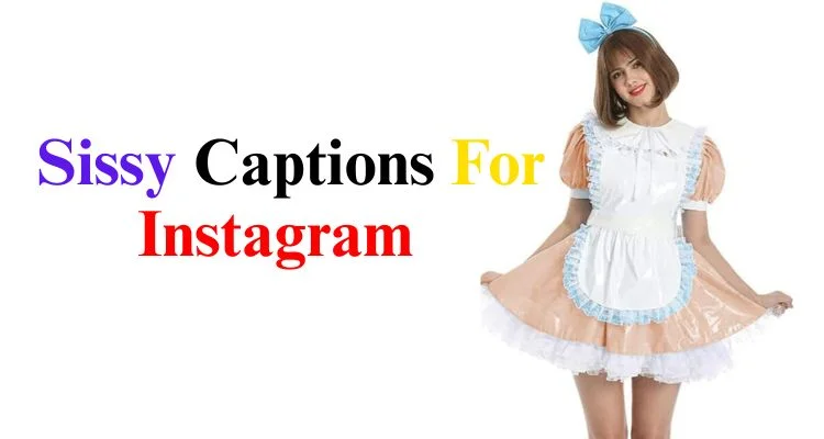 250+ Trending Sissy Captions For Instagram