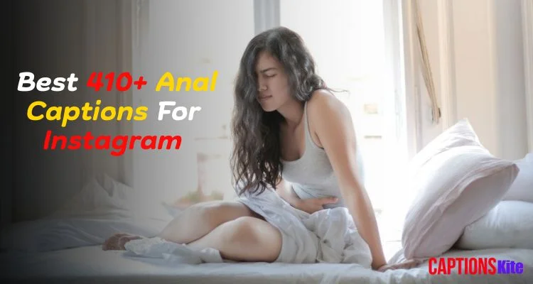 Best 410+ Anal Captions For Instagram