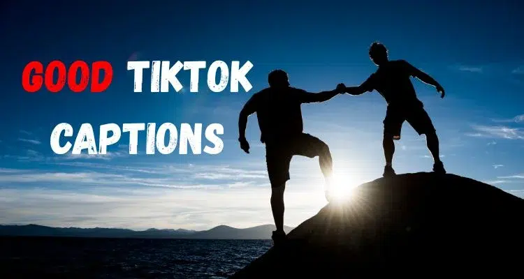 Best 450+ Good TikTok Captions