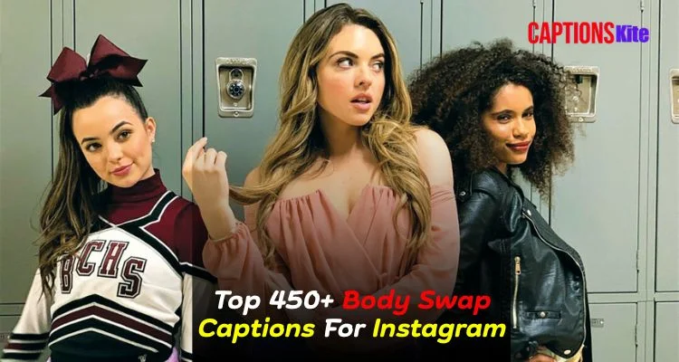 Top 450+ Body Swap Captions For Instagram